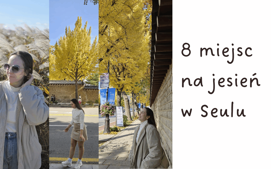 Jesień w Seulu – 8 miejsc, które musisz zobaczyć